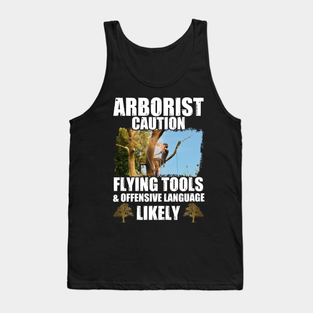 Arborist Caution Flying Tools & Offensive Language Likely Tank Top by Tee-hub